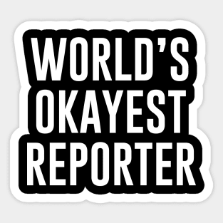 World's Okayest Reporter Sticker